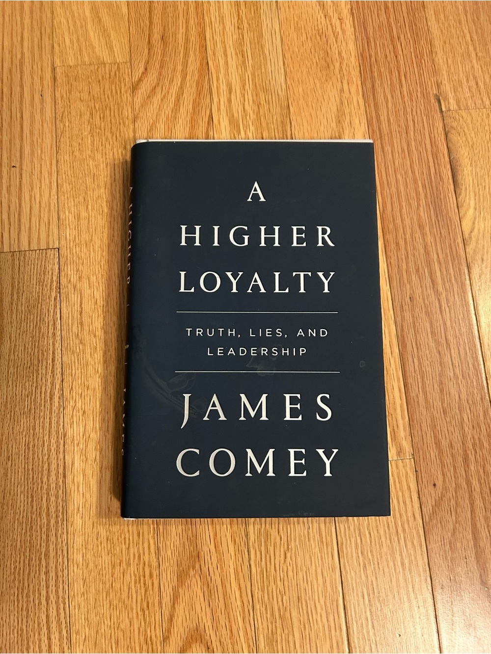 A Higher Loyalty : Truth, Lies, and Leadership by James Comey (F2018, Hardcover)